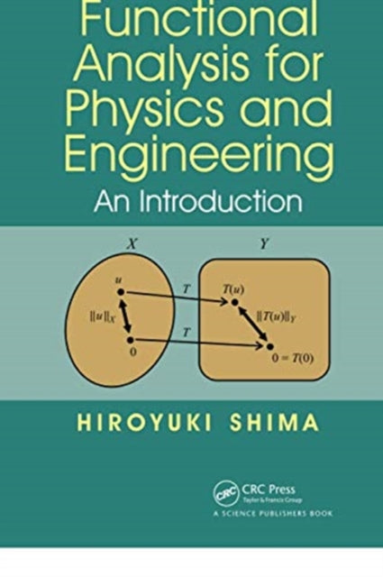 Book cover of: Functional Analysis for Physics and Engineering. By: Hiroyuki Shima