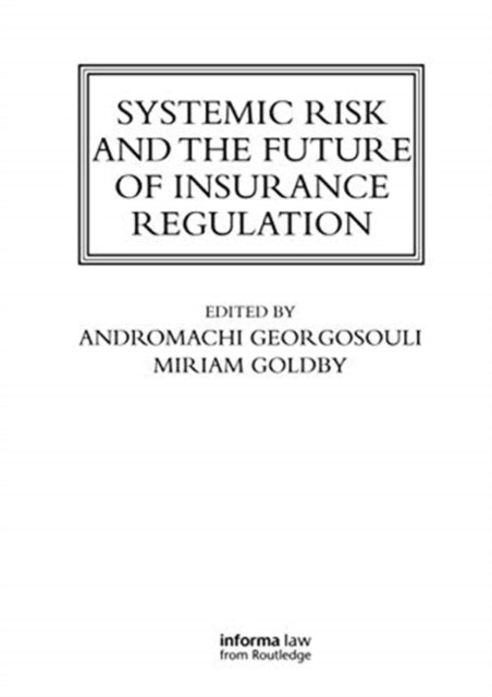 Book cover of: Systemic Risk and the Future of Insurance Regulation. By: Andromachi Georgosouli