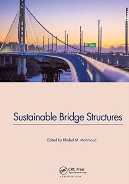 Book cover of: Sustainable Bridge Structures. By: Khaled M. Mahmoud