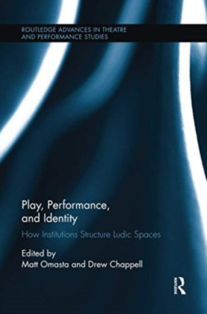 Book cover of: Play, Performance, and Identity. By: Matt Omasta