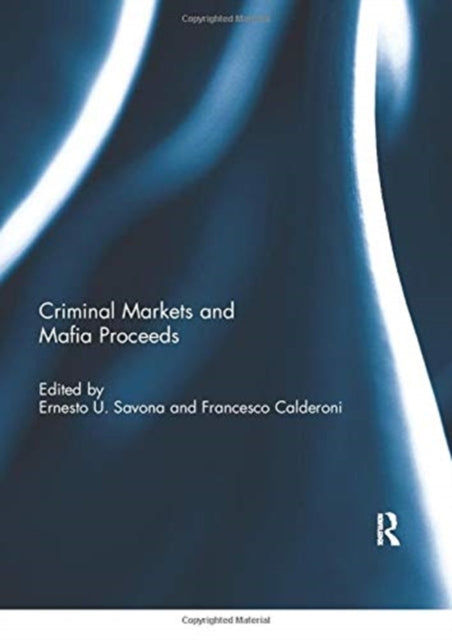 Book cover of: Criminal Markets and Mafia Proceeds. By: Ernesto Ugo Savona