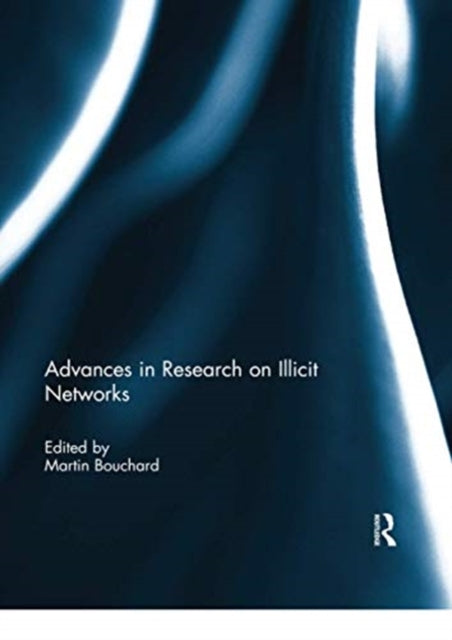 Book cover of: Advances in Research on Illicit Networks. By: Martin Bouchard