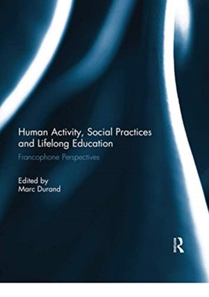 Human Activity, Social Practices and Lifelong Education