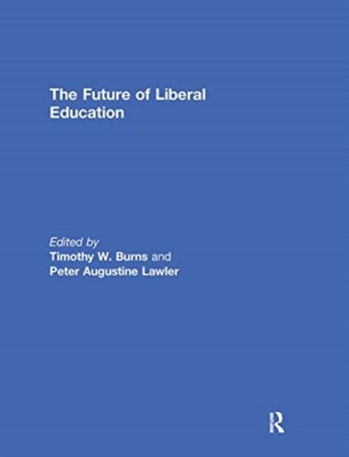 Book cover of: Future of Liberal Education. By: Timothy Burns