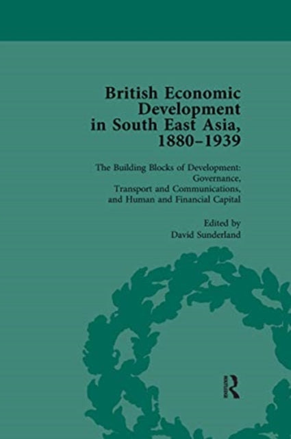British Economic Development in South East Asia, 1880 - 1939, Volume 3