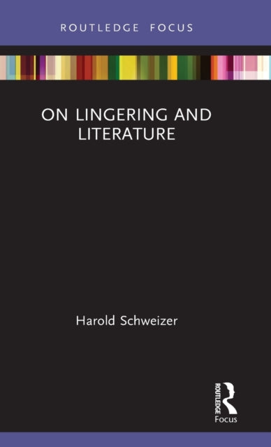 Book cover of: On Lingering and Literature. By: Harold Schweizer
