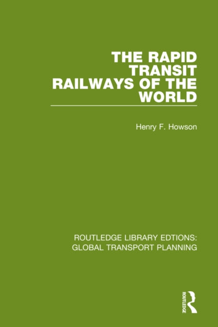 Book cover of: Rapid Transit Railways of the World. By: H. F. Howson