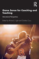 Book cover of: Game Sense for Teaching and Coaching. By: Richard Light