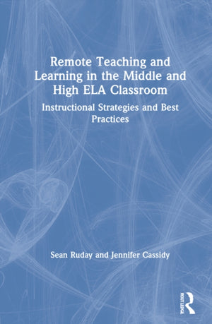 Remote Teaching and Learning in the Middle and High ELA Classroom