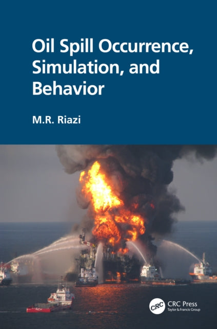 Book cover of: Oil Spill Occurrence, Simulation, and Behavior. By: M. R. Riazi