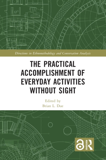 Book cover of: Practical Accomplishment of Everyday Activities Without Sight. By: Brian L. Due
