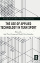 Book cover of: Use of Applied Technology in Team Sport. By: José Pino-Ortega