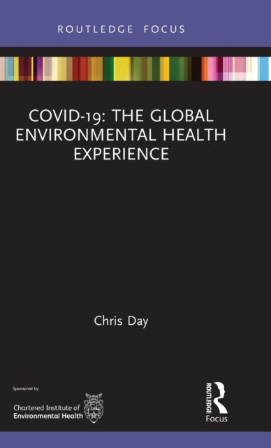 Book cover of: COVID-19: The Global Environmental Health Experience. By: Chris Day
