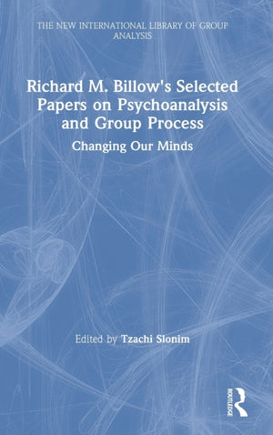 Richard M. Billow's Selected Papers on Psychoanalysis and Group Process