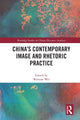 Book cover of: China's Contemporary Image and Rhetoric Practice. By: Weixiao Wei