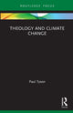 Book cover of: Theology and Climate Change. By: Paul Tyson