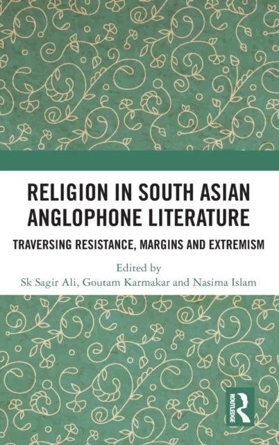 Book cover of: Religion in South Asian Anglophone Literature. By: Sk. Sagir Ali