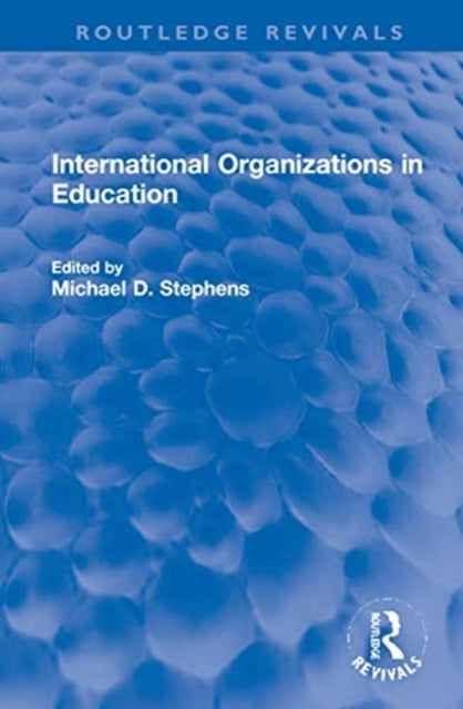 Book cover of: International Organizations in Education. By: Michael Dawson Stephens