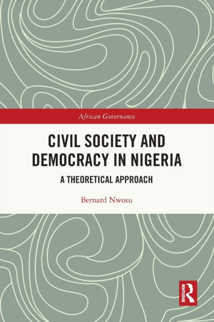Book cover of: Civil Society and Democracy in Nigeria. By: Bernard Nwosu