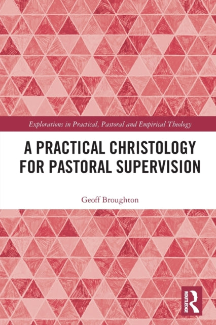 Book cover of: Practical Christology for Pastoral Supervision. By: Geoff Broughton