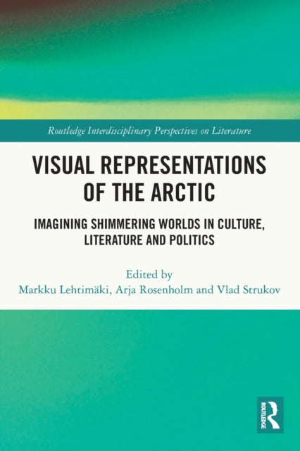Book cover of: Visual Representations of the Arctic. By: Markku Lehtimäki