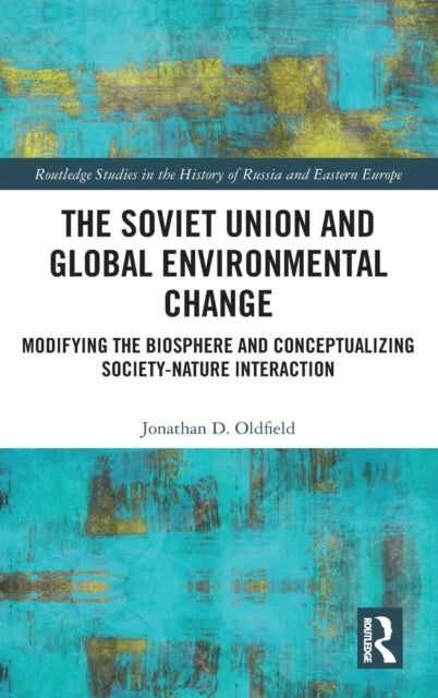Book cover of: Soviet Union and Global Environmental Change. By: Jonathan D. Oldfield