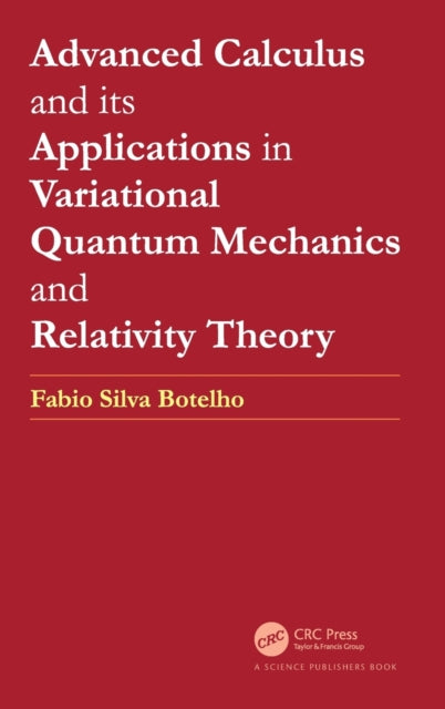 Book cover of: Advanced Calculus and its Applications in Variational Quantum Mechanics and Relativity Theory. By: Fabio Silva Botelho