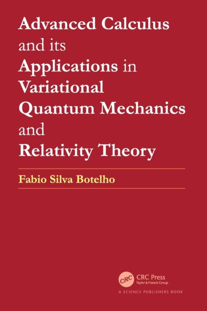 Book cover of: Advanced Calculus and its Applications in Variational Quantum Mechanics and Relativity Theory. By: Fabio Silva Botelho