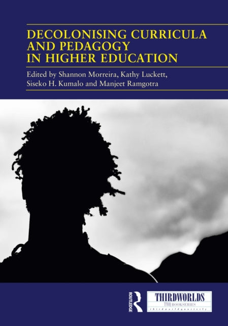Book cover of: Decolonising Curricula and Pedagogy in Higher Education. By: Kathy Luckett
