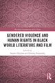 Book cover of: Gendered Violence and Human Rights in Black World Literature and Film. By: Naomi Nkealah