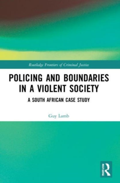 Book cover of: Policing and Boundaries in a Violent Society. By: Guy Lamb