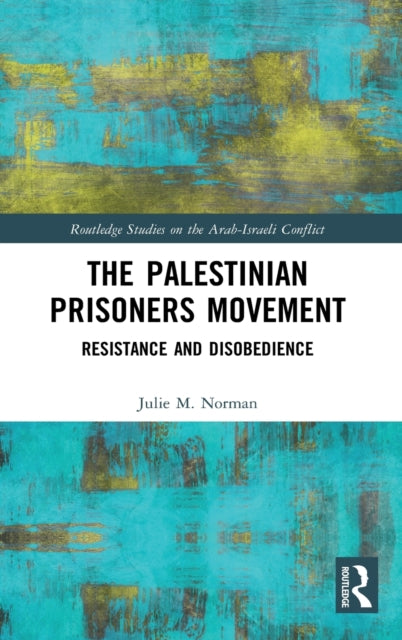 Book cover of: Palestinian Prisoners Movement. By: Julie M. Norman