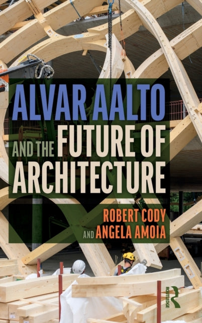 Book cover of: Alvar Aalto and the Future of Architecture. By: Robert Cody