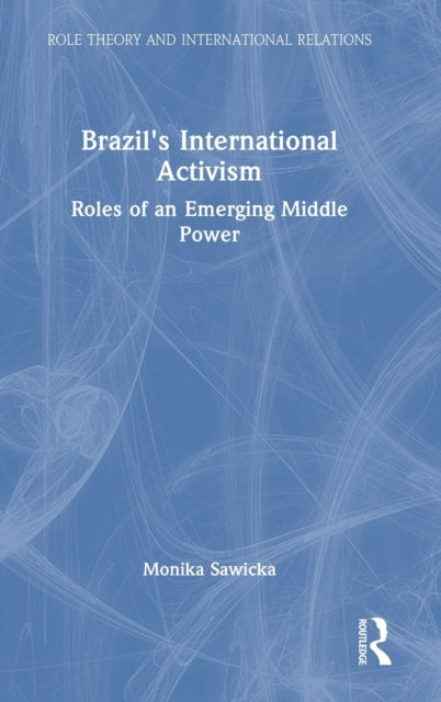 Book cover of: Brazil's International Activism. By: Monika Sawicka