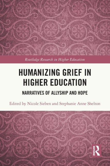 Book cover of: Humanizing Grief in Higher Education. By: Nicole Sieben