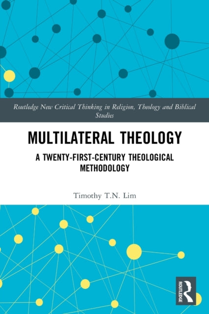 Book cover of: Multilateral Theology. By: Timothy T. N Lim