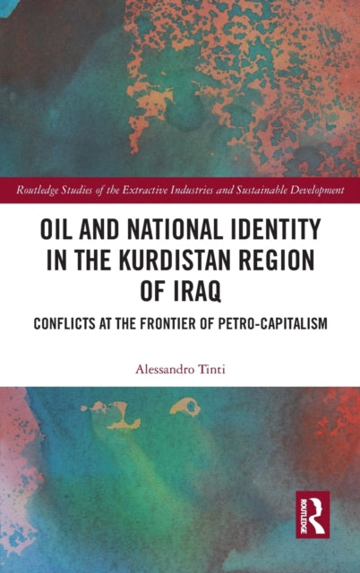 Book cover of: Oil and National Identity in the Kurdistan Region of Iraq. By: Alessandro Tinti
