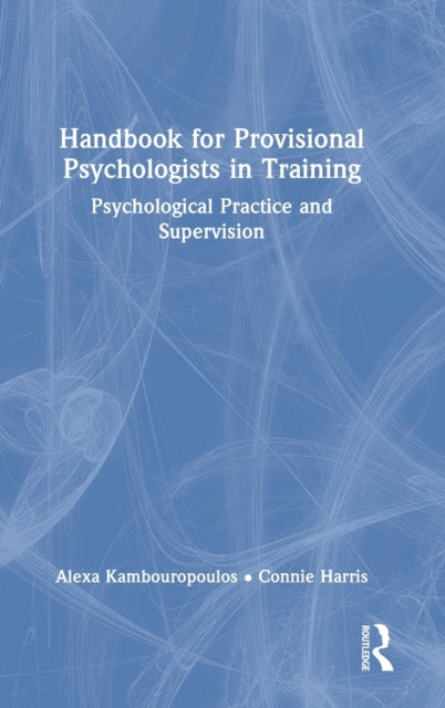 Book cover of: Handbook for Provisional Psychologists in Training. By: Alexa Kambouropoulos