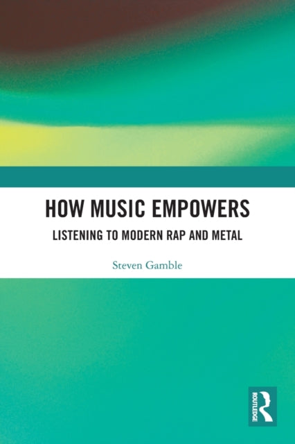 Book cover of: How Music Empowers. By: Steven Gamble