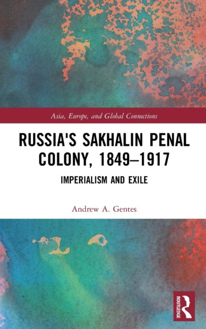 Book cover of: Russia's Sakhalin Penal Colony, 1849–1917. By: Andrew Armand Gentes
