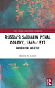 Book cover of: Russia's Sakhalin Penal Colony, 1849–1917. By: Andrew Armand Gentes