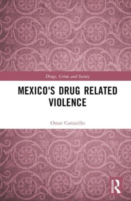 Book cover of: Mexico’s Drug-Related Violence. By: Omar Camarillo