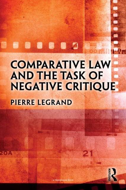 Book cover of: Comparative Law and the Task of Negative Critique. By: Pierre Legrand