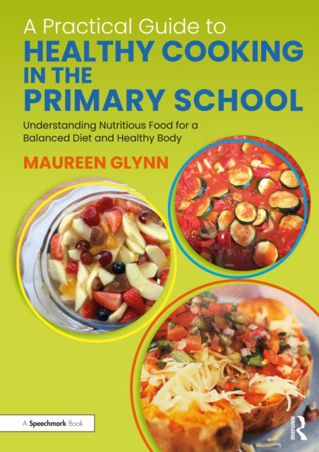 Book cover of: Practical Guide to Healthy Cooking in the Primary School. By: Maureen Glynn
