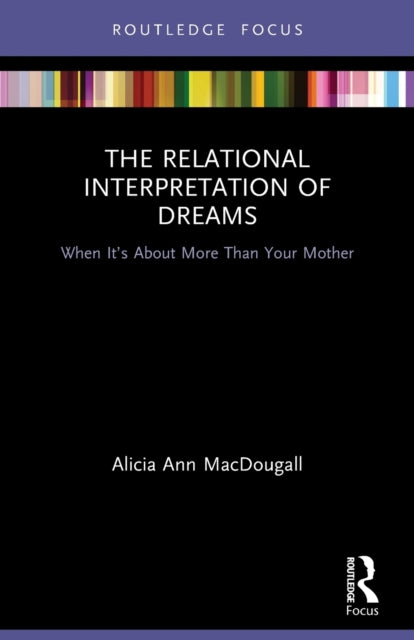 Book cover of: Relational Interpretation of Dreams. By: Alicia Ann Macdougall