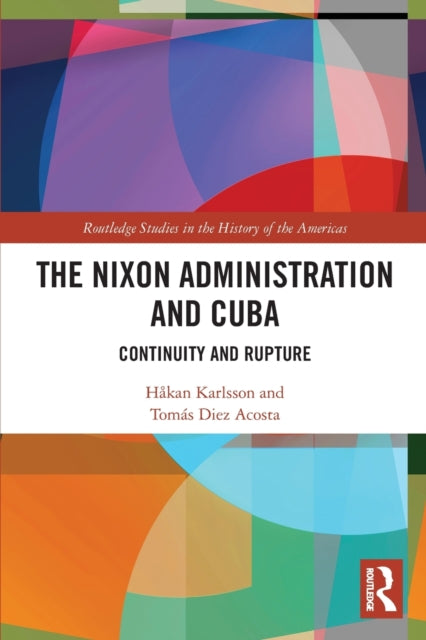 Book cover of: Nixon Administration and Cuba. By: Håkan Karlsson
