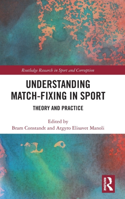 Book cover of: Understanding Match-Fixing in Sport. By: Bram Constandt