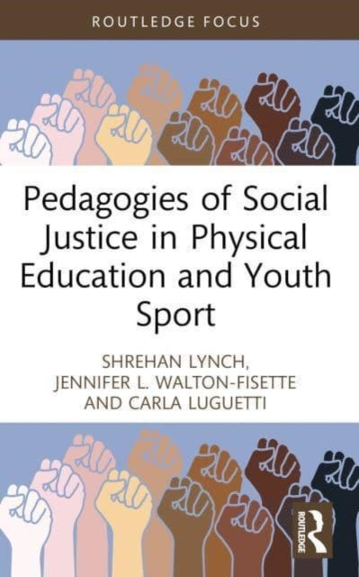 Book cover of: Pedagogies of Social Justice in Physical Education and Youth Sport. By: Shrehan Lynch