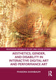 Book cover of: Aesthetics, Gender, and Disability in Interactive Digital Art and Performance Art. By: Phaedra Shanbaum