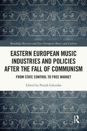 Eastern European Music Industries and Policies after the Fall of Communism